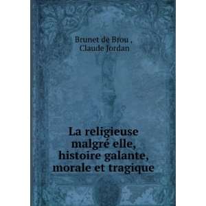   galante, morale et tragique Claude Jordan Brunet de Brou  Books