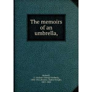  The memoirs of an umbrella, G. Herbert (George Herbert 