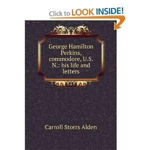  George Hamilton Perkins, commodore, U.S.N. his life and 