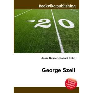  George Szell: Ronald Cohn Jesse Russell: Books
