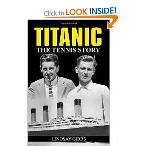    Titanic: The Tennis Story [Paperback]: Lindsay Gibbs: Books