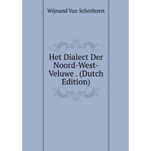  Het Dialect Der Noord West Veluwe . (Dutch Edition 