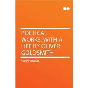   Poetical Works. With a Life by Oliver Goldsmith Thomas Parnell Books