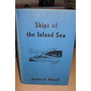 Ships of the Inland Sea the Story of The Gordon R Newell Books
