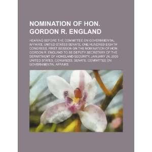  Nomination of Hon. Gordon R. England hearing before the 