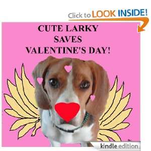 CUTE LARKY SAVES VALENTINES DAY (A Cute Childrens Picture Book) L 