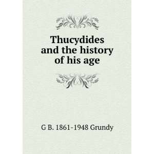    Thucydides and the history of his age G B. 1861 1948 Grundy Books