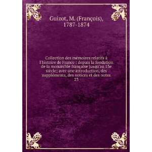   notices et des notes. 23 M. (FranÃ§ois), 1787 1874 Guizot Books