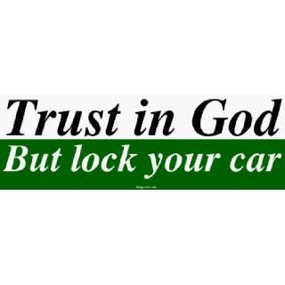  Trust in God But lock your car Bumper Sticker: Automotive