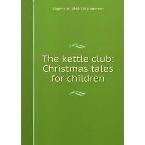  The kettle club Christmas tales for children Virginia W 
