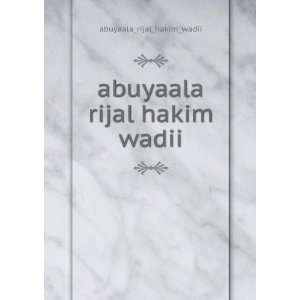    abuyaala rijal hakim wadii: abuyaala_rijal_hakim_wadii: Books