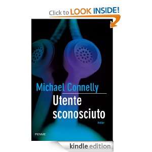 Utente sconosciuto (Bestseller) (Italian Edition) Michael Connelly, G 