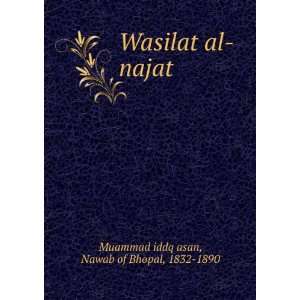   Wasilat al najat Nawab of Bhopal, 1832 1890 Muammad iddq asan Books