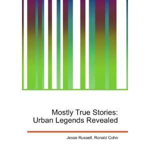  Mostly True Stories Urban Legends Revealed Ronald Cohn 