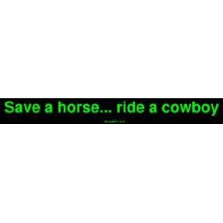    Save a horse ride a cowboy Large Bumper Sticker Automotive
