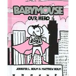 Babymouse Jennifer L./ Holm, Matthew Holm  Books