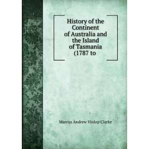   the Island of Tasmania (1787 to . Marcus Andrew Hislop Clarke Books