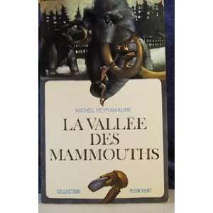 LA VALLEE DES MAMMOUTHS PEYRAMAURE MICHEL  Books