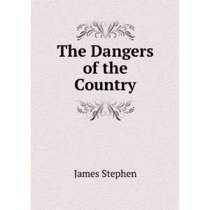  The Dangers of the Country James Stephen Books