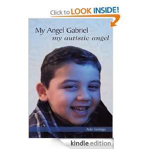 My Angel GabrielMy Autistic Angel Aida Santiago  Kindle 