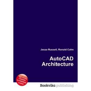  AutoCAD Architecture Ronald Cohn Jesse Russell Books