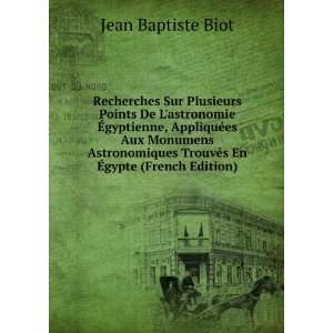   TrouvÃ©s En Ã?gypte (French Edition): Jean Baptiste Biot: Books
