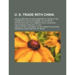 com U. S. trade with China hearing before the Subcommittee on Trade 