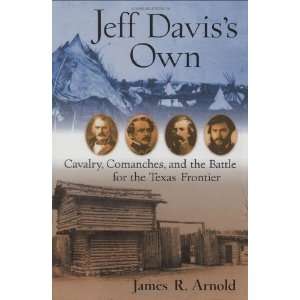   the Battle for the Texas Frontier [Hardcover] James R. Arnold Books