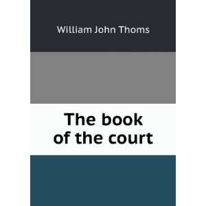  The book of the court William John Thoms Books