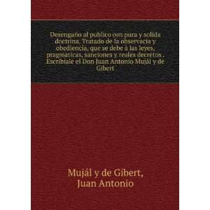   Antonio MujÃ¡l y de Gibert: Juan Antonio MujÃ¡l y de Gibert: Books