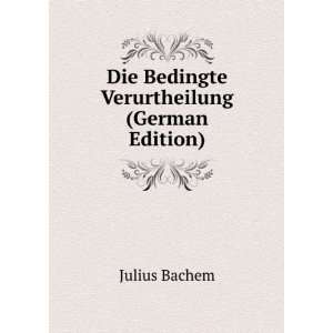   Verurtheilung (German Edition) (9785874682958): Julius Bachem: Books