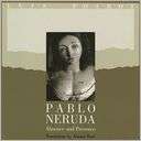 Pablo Neruda: Absence and Pablo Neruda