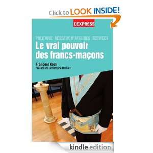 Le vrai pouvoir des francs macons (French Edition) Francois Koch 