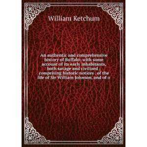   of the life of Sir William Johnson, and of o William Ketchum Books