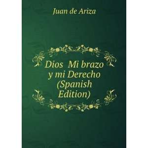  Dios Mi brazo y mi Derecho (Spanish Edition): Juan de 