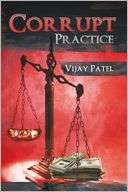   Corrupt Practice by Vijay Patel, AuthorHouse  NOOK 