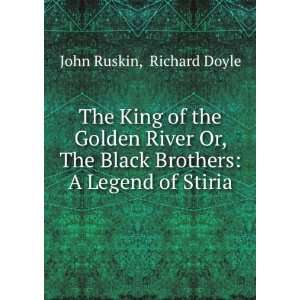   Black Brothers: A Legend of Stiria: Richard Doyle John Ruskin: Books