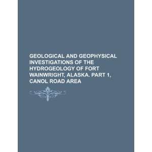   Wainwright, Alaska. Part 1, Canol Road area (9781234161170) U.S