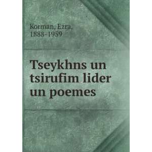   un tsirufim lider un poemes Ezra, 1888 1959 Korman  Books