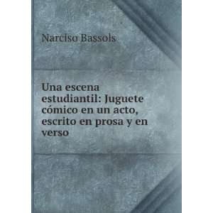   acto, escrito en prosa y en verso Narciso Bassols  Books