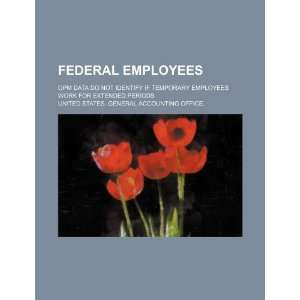  Federal employees OPM data do not identify if temporary employees 