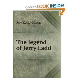  The legend of Jerry Ladd Roy Rolfe Gilson Books