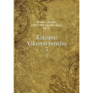   zenshu. 3 Lafcadio, 1850 1904,Tanabe, Ryuji, 1875  Hearn Books