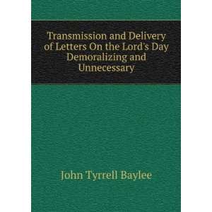   Lords Day Demoralizing and Unnecessary John Tyrrell Baylee Books