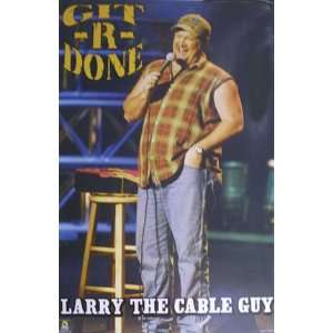  LARRY THE CABLE GUY GIT R ER DONE POSTER 24X 36 #7559 