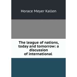  The league of nations, today and tomorrow; a discussion of 