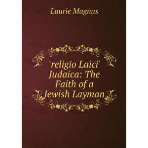   Laici Judaica The Faith of a Jewish Layman Laurie Magnus Books