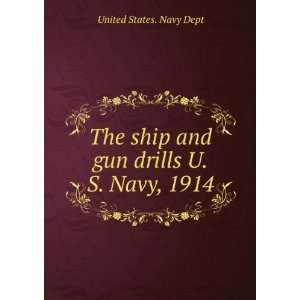  The ship and gun drills U.S. Navy, 1914 United States 