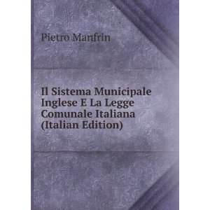   La Legge Comunale Italiana (Italian Edition): Pietro Manfrin: Books