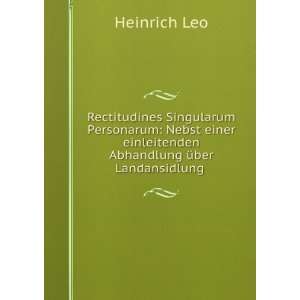   einleitenden Abhandlung Ã¼ber Landansidlung .: Heinrich Leo: Books